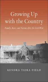 book Growing Up with the Country: Family, Race, and Nation after the Civil War