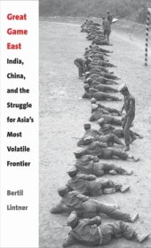 book Great Game East: India, China, and the Struggle for Asia's Most Volatile Frontier