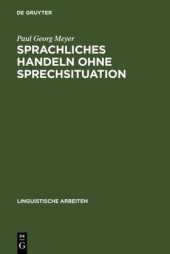 book Sprachliches Handeln ohne Sprechsituation: Studien zur theoretischen und empirischen Konstitution von illokutiven Funktionen in "situationslosen" Texten