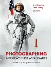 book Photographing America's First Astronauts: Project Mercury Through the Lens of Bill Taub