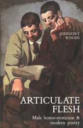 book Articulate Flesh: Male Homo-Eroticism and Modern Poetry