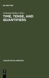 book Time, Tense and Quantifiers: Proceedings of the Stuttgart Conference on the Logic of Tense and Quantification (Linguistische Arbeiten)