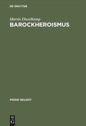 book Barockheroismus: Konzeptionen 'politischer' Größe in Literatur und Traktatistik des 17. Jahrhunderts