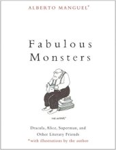 book Fabulous Monsters: Dracula, Alice, Superman, and Other Literary Friends