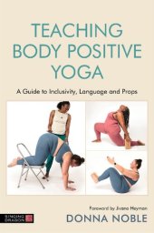 book Teaching Body Positive Yoga: A Guide to Inclusivity, Language and Props