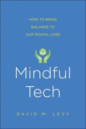 book Mindful Tech: How to Bring Balance to Our Digital Lives