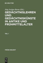 book Documenta Mnemonica. Band I/1 Gedächtnislehren und Gedächtniskünste in Antike und Frühmittelalter: (5. Jahrhundert v. Chr. bis 9. Jahrhundert n. Chr.) Dokumentsammlung mit Übersetzung, Kommentar und Nachwort