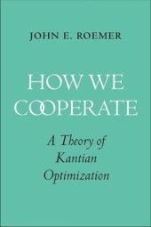 book How We Cooperate: A Theory of Kantian Optimization