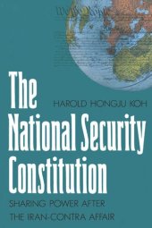 book The National Security Constitution: Sharing Power after the Iran-Contra Affair