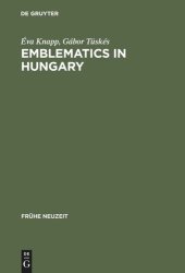 book Emblematics in Hungary: A Study of the History of Symbolic Representation in Renaissance and Baroque Literature