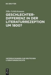 book Geschlechterdifferenz in der Literaturrezeption um 1800?: Zu zeitgenössischen Goethe-Lektüren