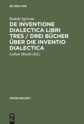 book De inventione dialectica libri tres / Drei Bücher über die Inventio dialectica: Auf der Grundlage der Edition von Alardus von Amsterdam (1539)