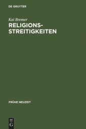 book Religionsstreitigkeiten: Volkssprachliche Kontroversen zwischen altgläubigen und evangelischen Theologen im 16. Jahrhundert