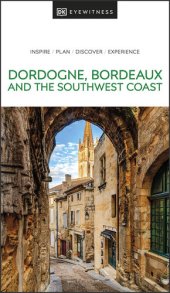 book DK Eyewitness Dordogne, Bordeaux and the Southwest Coast (Travel Guide)