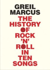 book The History of Rock 'n' Roll in Ten Songs