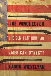 book The Winchester: The Gun That Built an American Dynasty