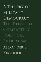 book A Theory of Militant Democracy: The Ethics of Combatting Political Extremism