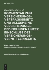 book Kommentar zum Versicherungsvertragsgesetz und Allgemeine Versicherungsbedingungen unter Einschluß des Versicherungsvermittlerrechts: Band 1 §§ 1-48 und Versicherungsvermittlerrecht