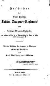 book Geschichte des Königlich Preußischen Dritten Dragoner-Regiments und derjenigen Dragoner-Regimenter, aus welchen dasselbe, bei der Reorganisation der Armee Im Jahre 1807, hervorgegangen ist