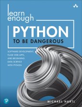 book Learn Enough Python to Be Dangerous: Software Development, Flask Web Apps, and Beginning Data Science with Python (Final)