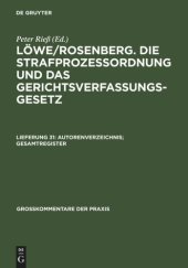 book Löwe/Rosenberg. Die Strafprozeßordnung und das Gerichtsverfassungsgesetz: Lieferung 31 Autorenverzeichnis; Gesamtregister