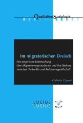 book Im migratorischen Dreieck: Eine empirische Untersuchung über Migrantenorganisationen und ihre Stellung zwischen Herkunfts- und Aufnahmegesellschaft