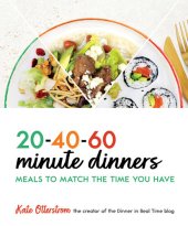 book 20-40-60 Minute Dinners: Meals to Match the Time You Have