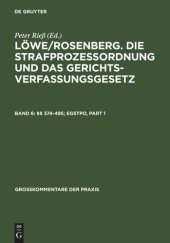 book Löwe/Rosenberg. Die Strafprozeßordnung und das Gerichtsverfassungsgesetz: Band 6 §§ 374-495; EGStPO