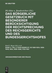 book Das Bürgerliche Gesetzbuch mit besonderer Berücksichtigung der Rechtsprechung des Reichsgerichts und des Bundesgerichtshofes: Band 4, Teil 2 Familienrecht, §§ 1589–1634, 1638–1649, 1664, 1666–1698, 1705–1921