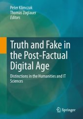 book Truth and Fake in the Post-Factual Digital Age: Distinctions in the Humanities and IT Sciences