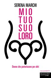 book Mio tuo suo loro. Donne che partoriscono per altri