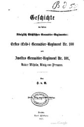 book Geschichte der beiden Königlich Sächsischen Grenadier-Regimenter: Erstes (Leib-) Grenadier-Regiment Nr. 100 und Zweites Grenadier-Regiment Nr. 101, Kaiser Wilhelm, König Wilhelm von Preußen