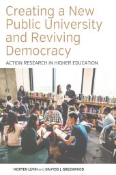 book Creating a New Public University and Reviving Democracy: Action Research in Higher Education