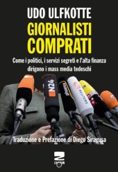 book Giornalisti comprati. Come i politici, i servizi segreti e l'alta finanza dirigono i mass media tedeschi