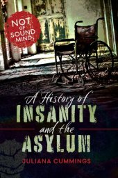 book A History of Insanity and the Asylum: Not of Sound Mind