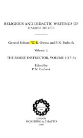 book Religious and Didactic Writings of Daniel Defoe: The Family Instructor, Volume I (1715). Vol. 1