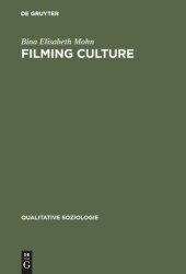 book Filming Culture: Spielarten des Dokumentierens nach der Repräsentationskrise