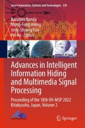 book Advances in Intelligent Information Hiding and Multimedia Signal Processing: Proceeding of the 18th IIH-MSP 2022 Kitakyushu, Japan, Volume 2