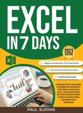 book Excel In 7 Days : Master Excel Features & Formulas. Become A Pro From Scratch In Just 7 Days With Step-By-Step Instructions, Clear Illustrations, And Practical Examples