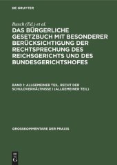 book Das Bürgerliche Gesetzbuch mit besonderer Berücksichtigung der Rechtsprechung des Reichsgerichts und des Bundesgerichtshofes: Band 1 Allgemeiner Teil. Recht der Schuldverhältnisse I (allgemeiner Teil)