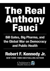 book The Real Anthony Fauci: Bill Gates, Big Pharma, and the Global War on Democracy and Public Health