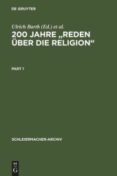 book 200 Jahre "Reden über die Religion": Akten des 1. Internationalen Kongresses der Schleiermacher-Gesellschaft, Halle, 14.-17. März 1999. Anhang: Spalding, Johann Joachim. Religion, eine Angelegenheit des Menschen. Leipzig 1797