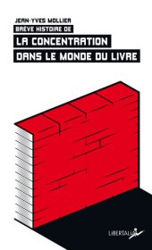 book Brève histoire de la concentration dans le monde du livre