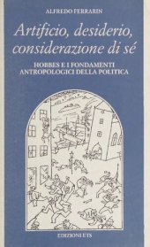 book Artificio, desiderio, considerazione di sé. Hobbes e i fondamenti antropologici della politica