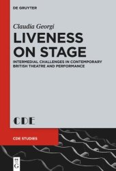 book Liveness on Stage: Intermedial Challenges in Contemporary British Theatre and Performance