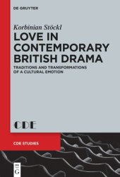 book Love in Contemporary British Drama: Traditions and Transformations of a Cultural Emotion