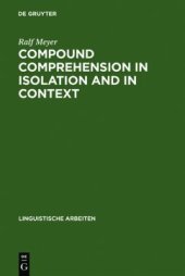 book Compound Comprehension in Isolation and in Context: The contribution of conceptual and discourse knowledge to the comprehension of German novel noun-noun compounds