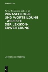 book Phraseologie und Wortbildung – Aspekte der Lexikonerweiterung: Finnisch-deutsche sprachwissenschaftliche Konferenz, 5. - 6. Dezember 1990 in Berlin