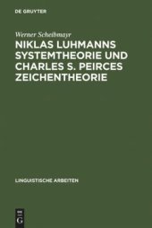 book Niklas Luhmanns Systemtheorie und Charles S. Peirces Zeichentheorie: Zur Konstruktion eines Zeichensystems