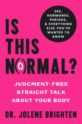 book Is This Normal?: Judgment-Free Straight Talk about Your Body